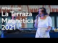 La Terraza Magnética 2021 (AFTERMOVIE)