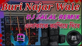 Buri Najar Wale  New Dj -dj jalal remix|Full Matal Dj Mix Buri najar wale dj jalal remix