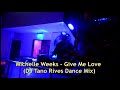 Michelle Weeks - Give Me Love ( DJ Tano Rives Dance Mix) Dj Dado Feat