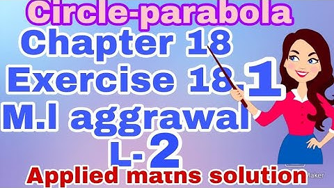 class11 ||chapter 18 Circle and parabola ||ex.18.1|| ml Aggrawal applied maths solution || Lecture-1