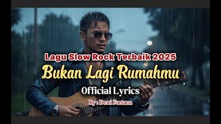 LAGU SLOW ROCK MELAYU TERBARU 2025 / Paling Sedih Menyayat Hati / Slow Melayu🎶Bukan Lagi Rumahmu