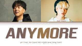 pH-1 - ANYMORE Feat. ASH ISLAND (애쉬 아일랜드) (prod by. GRAY) (Color Coded Lyrics Han/Rom/Eng/가사)