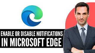 How to Enable or Disable Notifications in Microsoft Edge (2026) Step-by-Step