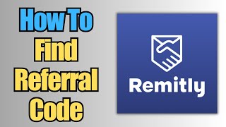 How To Find a Referral Code | Remitly