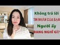 Người ấy nghĩ gì khi không trả lười tin nhắn của bạn- Toàn Nguyễn