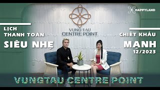 Lịch thanh toán Vung Tau Centre Point Tháng 12/2023 - HappyLand