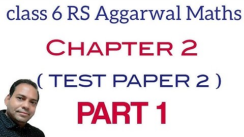 Test Paper 2 Part 1 Class 6 RS Aggarwal Maths