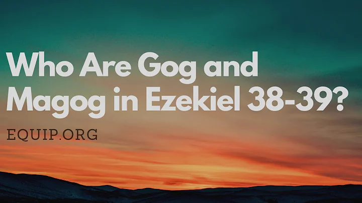 Who Are Gog and Magog in Ezekiel 38 & 39?