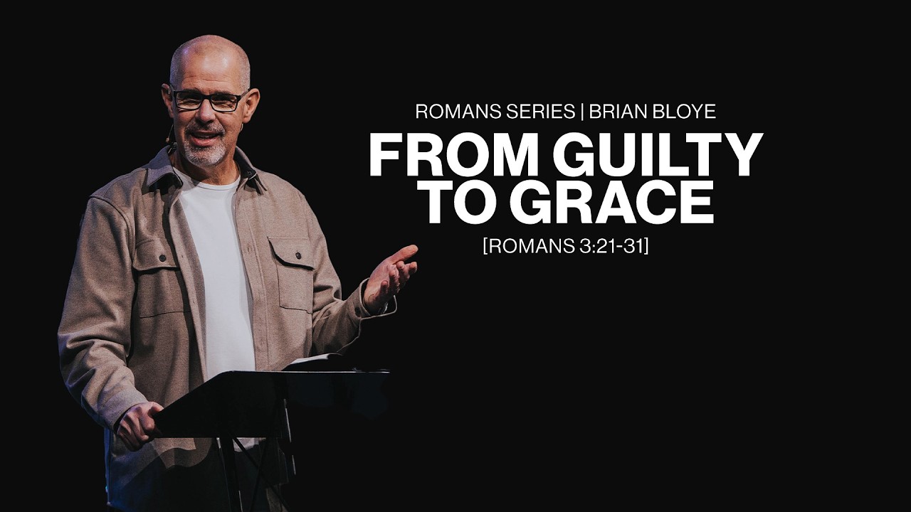 Romans : Where Grace Begins | Week 6: From Guilty to Grace | Romans 3:21-31
