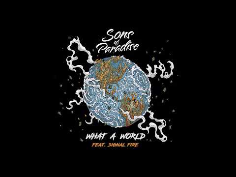 Watch Sons of Paradise - What a World (feat. Signal Fire) on YouTube