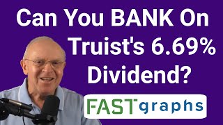 Can you Bank On Truist Financial’s 6.69% Dividend? | FAST Graphs