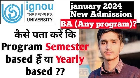 कैसे पता करें कि Program Yearly based हैं या Semester based? | IGNOU admission 2024 january session