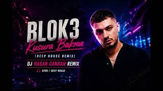 Blok3 - Kusura Bakma | Dj Hasan Candan Remix