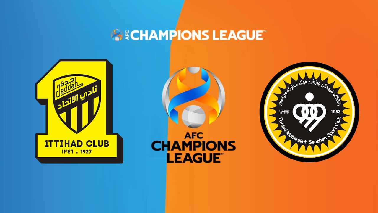 Date of the match between Al-Ittihad and Sepahan Isfahan in the 2024 AFC  Champions League - Dzair Sport