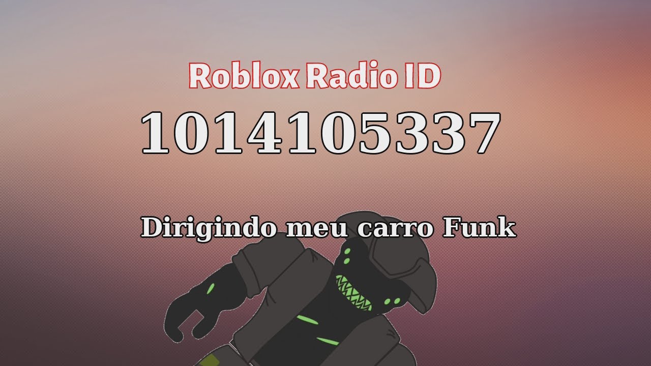 Dirigindo meu carro Funk Roblox ID - Roblox music codes