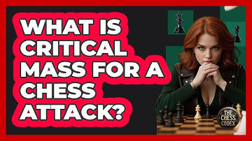 What Is Critical Mass For A Chess Attack? - The Chess Codex