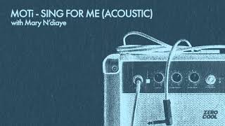 Смотреть клип Moti - Sing For Me (With Mary N'Diaye) (Acoustic Version)