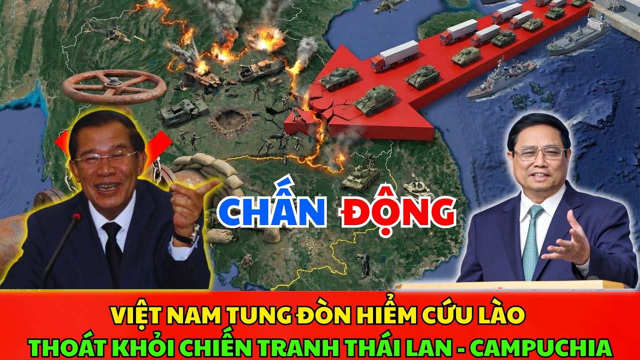CHẤN ĐỘNG: Việt Nam Tung Đòn Hiểm Cứu Lào Thoát Khỏi Chiến Tranh Thái-Cam