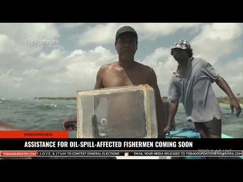 ASSISTANCE FOR OIL SPILL AFFECTED FISHERMEN COMING SOON