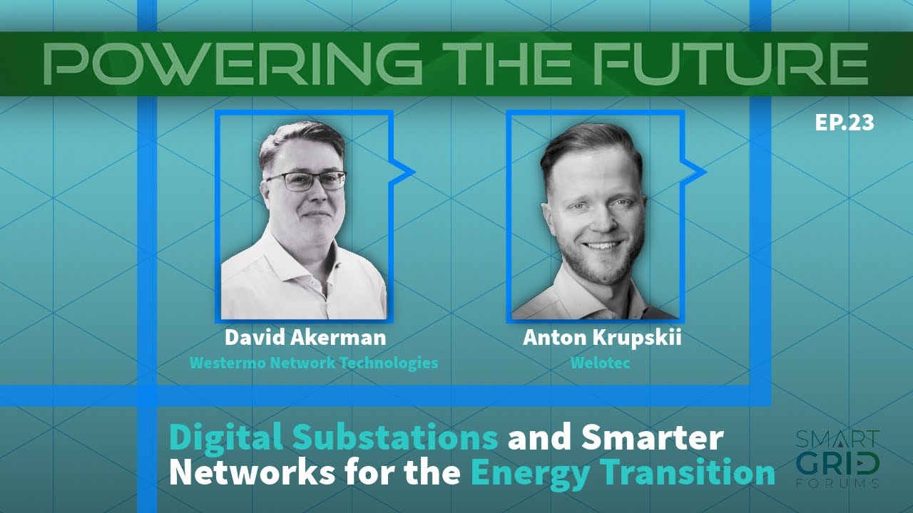 Powering the Future Ep23: Digital Substations and Smarter Networks