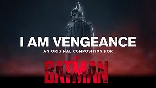 I AM VENGEANCE - The Batman Epic Orchestration (Fan-Soundtrack)