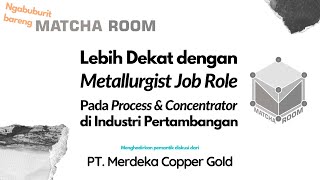[MATCHA ROOM] Lebih Dekat dengan Metallurgist Job Role di Industri Pertambangan screenshot 2