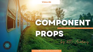 6. Understanding Component Props: React JS Tutorial with Examples | React JS Journey | FTC Academy