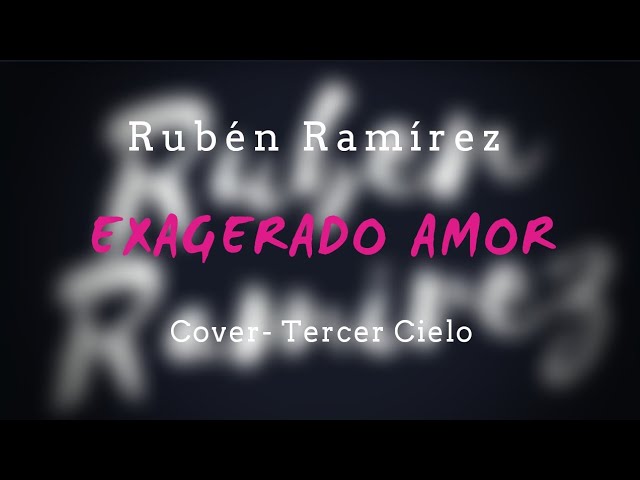 Exagerado Amor - Rubén Ramírez (Cover - Tercer Cielo)