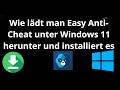 Wie lädt man Easy Anti-Cheat unter Windows 11 herunter und installiert es – Komplette Anleitung