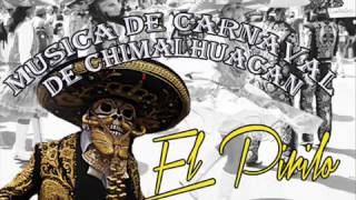 Video voorbeeld van "EL PIRILO****MUSICA DE CARNAVAL DE CHIMALHUACAN"