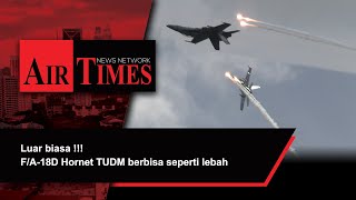 Luar biasa !!! F/A-18D Hornet TUDM berbisa seperti lebah.