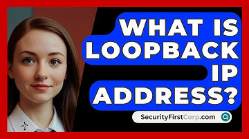 What Is Loopback IP Address? - SecurityFirstCorp.com