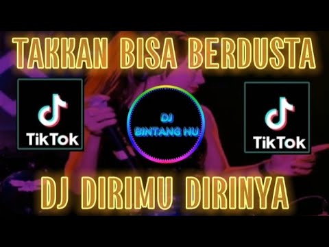 DJ DIRIMU DIRINYA REMIX HATIKU TAKKAN BISA KU BERDUSTA CINTA INI VIRAL TIKTOK FULL BASS