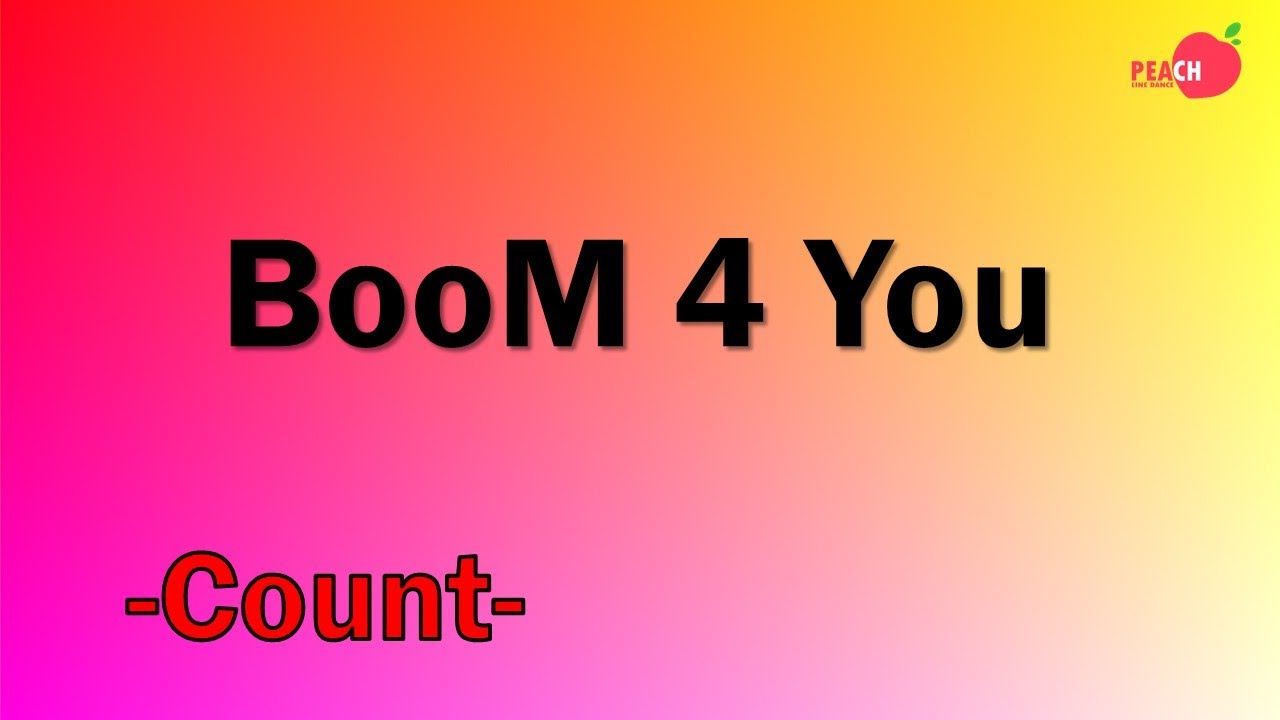 BooM 4 YoU Line Dance  - Count