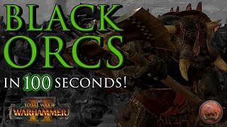 BLACK ORCS in 100 Seconds!