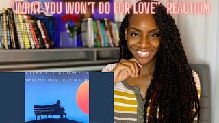 First time Reacting to Bobby Caldwell - What You Won't Do for Love REACTION🔥🔥🔥