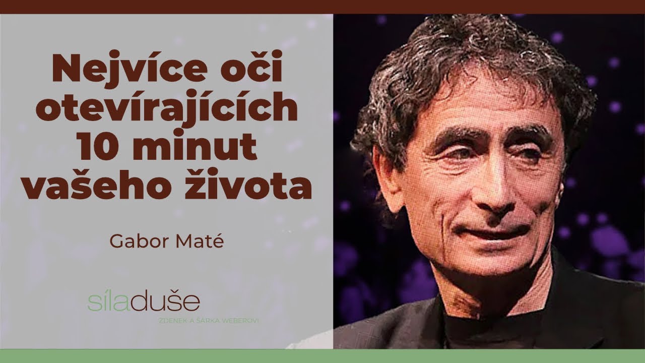 Nejvíce oči otevírajících 10 minut vašeho života  |  Gabor Maté