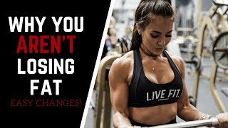 Why You ARENT Losing Fat - Common Mistakes
