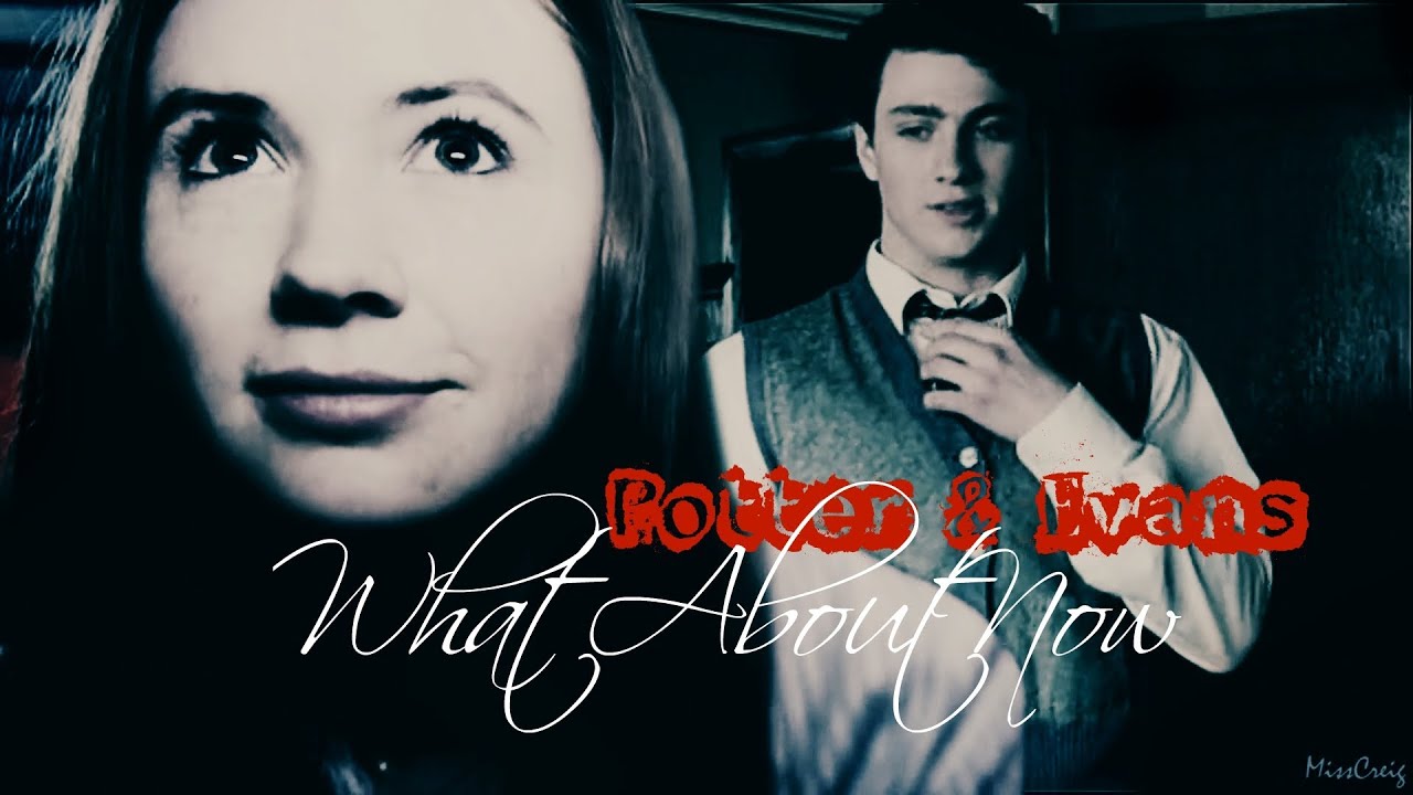 ► Potter & Evans || What About Now