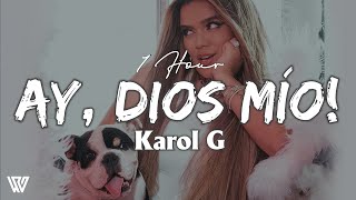 [1 Hour] Karol G - Ay, DiOs Mío! (Letra\/Lyrics) Loop 1 Hour