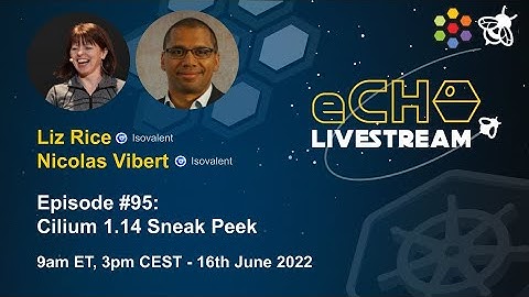 eCHO Episode 95: Cilium 1.14 Sneak Peek