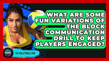 What Are Some Fun Variations Of The Block Communication Drill To Keep Players Engaged?