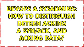 DevOps & SysAdmins: How to distinguish beteen ACKing a SYN/ACK, and ACKing data? Wealth