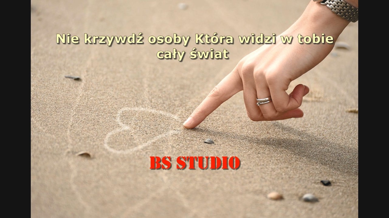 Nie krzywdź osoby Która widzi w tobie cały świat!