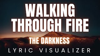 The Darkness - Walking Through Fire | LYRIC VISUALIZER