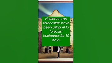 Hurricane Lee forecasters have been using AI to forecast hurricanes for 10 days.