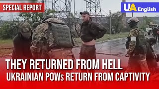 Coming Back from Hell: Return of Ukrainian POWs from Russian Captivity | Special Report