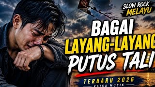 BAGAI LAYANG2 PUTUS TALI || Slow Rock Melayu Terbaru 2026