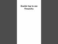 Double tap to see fireworks