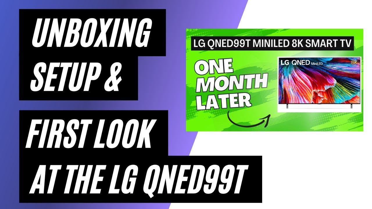 Unboxing and Setting Up the LG QNED99T: A First Look at Your New Home ...
